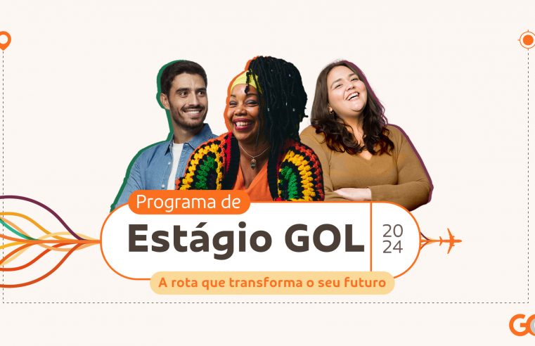 GOL ABRE INSCRIÇÕES PARA PROGRAMA DE ESTÁGIO 2024