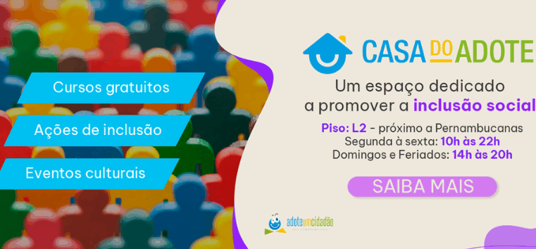 CASA DO ADOTE: ESPAÇO PARA PROMOVER A INCLUSÃO SOCIAL É INAUGURADO NO SÃO BERNARDO PLAZA