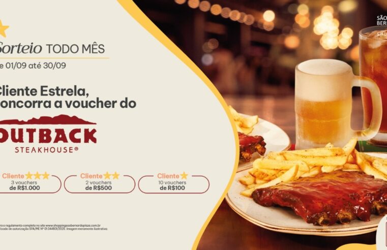 SÃO BERNARDO PLAZA SHOPPING LANÇA SORTEIO EXCLUSIVO DE VOUCHERS DO OUTBACK PARA CLIENTES ESTRELA