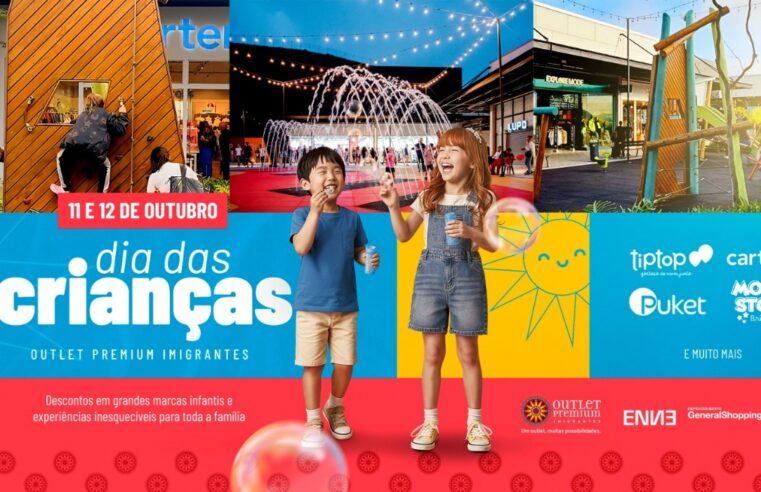 OUTLET PREMIUM IMIGRANTES REÚNE ATRAÇÕES ESPECIAIS GRATUITAS PARA CELEBRAR O DIA DAS CRIANÇAS