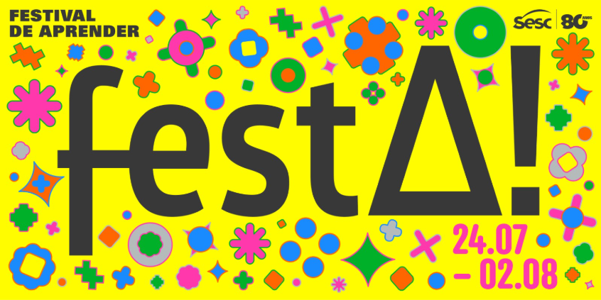 FESTA! – FESTIVAL DE APRENDER CHEGA A SUA 9ª EDIÇÃO COM ATIVIDADES NOS SESCS SANTO ANDRÉ E SÃO CAETANO