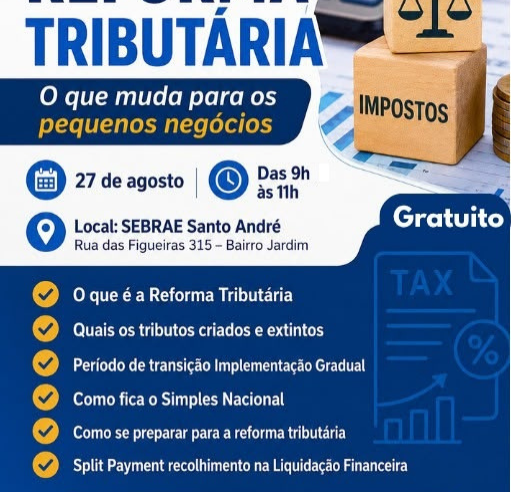 REFORMA TRIBUTÁRIA É TEMA DE PALESTRA PARA PEQUENOS NEGÓCIOS DO GRANDE ABC