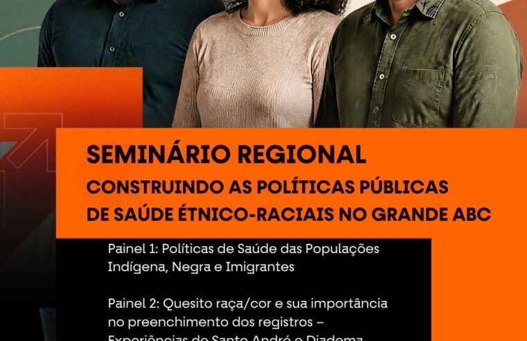 CONSÓRCIO ABC PROMOVE SEMINÁRIO REGIONAL SOBRE POLÍTICAS PÚBLICAS DE SAÚDE ÉTNICO-RACIAIS