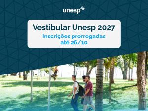 VESTIBULAR UNESP 2027 PRORROGA AS INSCRIÇÕES ATÉ 26 DE OUTUBRO PARA 5.850 VAGAS EM 24 CIDADES