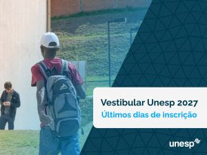 VESTIBULAR UNESP 2027 ENCERRA ÀS 18H DESTA SEGUNDA-FEIRA (26/10) O PRAZO DE INSCRIÇÃO PARA 5.850 VAGAS EM 137 CURSOS DE 24 CIDADES
